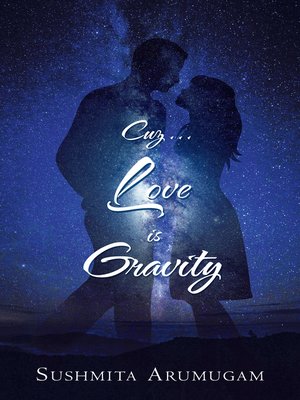 cover image of Cuz...Love Is Gravity